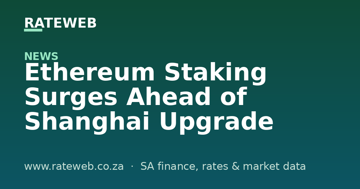 Ethereum Staking Surges Ahead of Shanghai Upgrade
