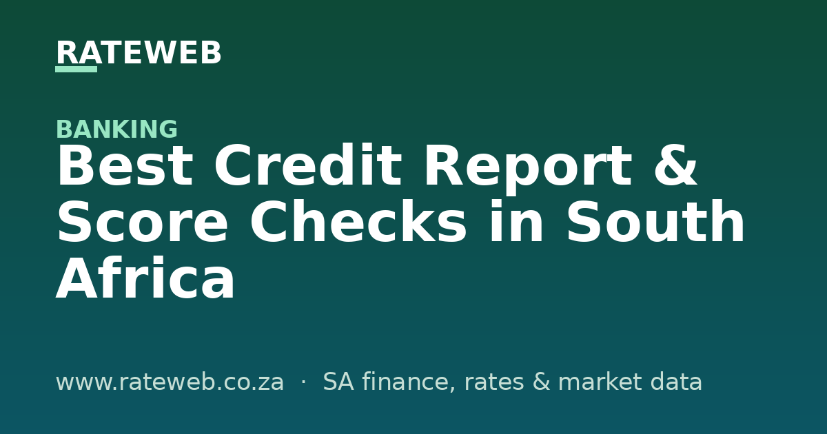 Best Credit Report & Score Checks in South Africa