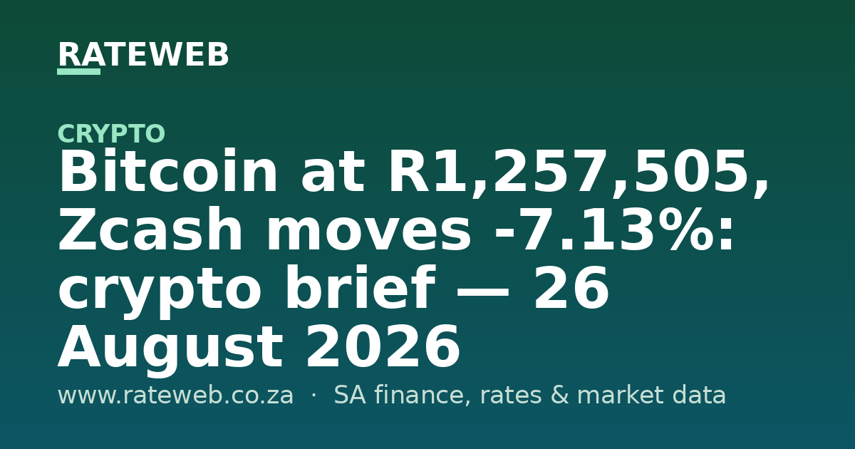 Bitcoin at R1,257,505, Zcash moves -7.13%: crypto brief — 26 August 2026